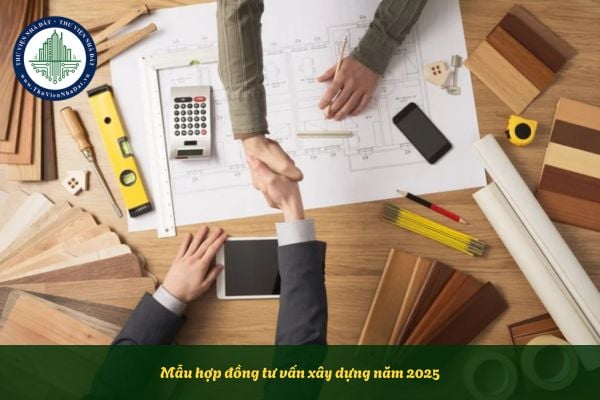 Tải mẫu hợp đồng tư vấn xây dựng năm 2025? File word mẫu hợp đồng tư vấn xây dựng theo Thông tư 02?