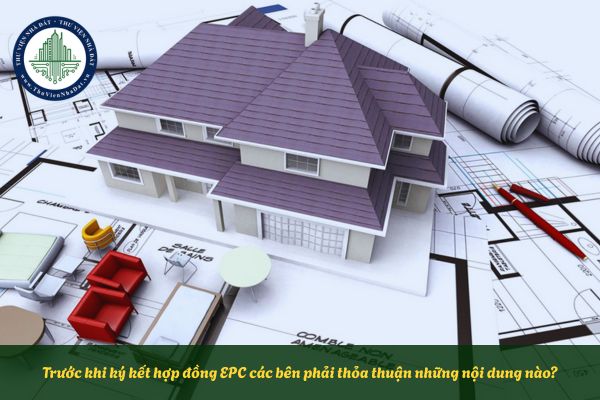 Trước khi ký kết hợp đồng EPC các bên phải thỏa thuận những nội dung nào?