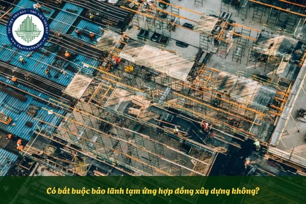 Có bắt buộc bảo lãnh tạm ứng hợp đồng xây dựng không?