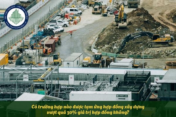 Có trường hợp nào được tạm ứng hợp đồng xây dựng vượt quá 30% giá trị hợp đồng không?