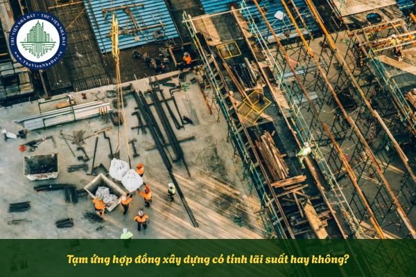 Tạm ứng hợp đồng xây dựng có tính lãi suất hay không?