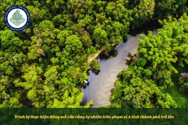 Trình tự thực hiện đóng mở cửa rừng tự nhiên trên phạm vi 2 tỉnh thành phố trở lên