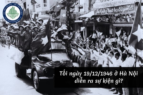 Tối ngày 19 12 1946 ở Hà Nội diễn ra sự kiện gì?