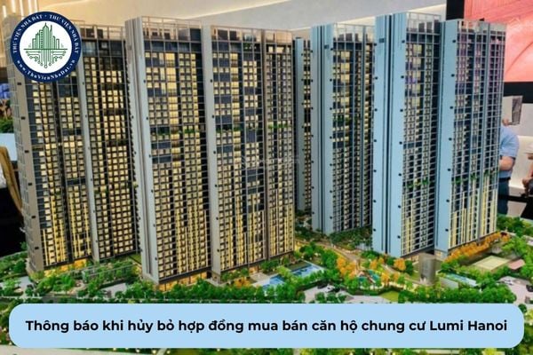 Bên hủy bỏ hợp đồng mua bán căn hộ chung cư Lumi Hanoi phải thông báo trước bao lâu?