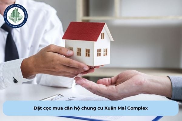 Đặt cọc mua căn hộ chung cư Xuân Mai Complex có phải công chứng không?