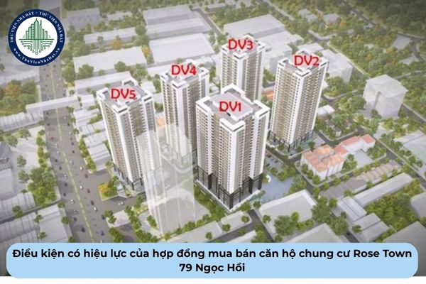 Hợp đồng mua bán căn hộ chung cư Rose Town 79 Ngọc Hồi có hiệu lực khi đáp ứng điều kiện nào?