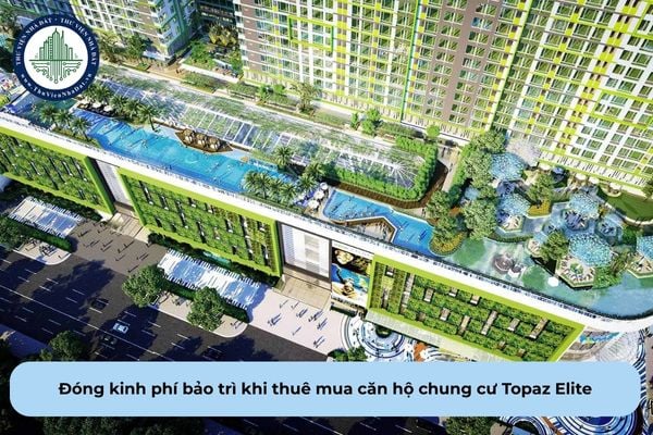 Người thuê mua căn hộ chung cư Topaz Elite có bắt buộc đóng kinh phí bảo trì không?