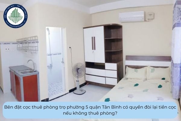 Bên đặt cọc thuê phòng trọ phường 5 quận Tân Bình có quyền đòi lại tiền cọc nếu không thuê phòng?
