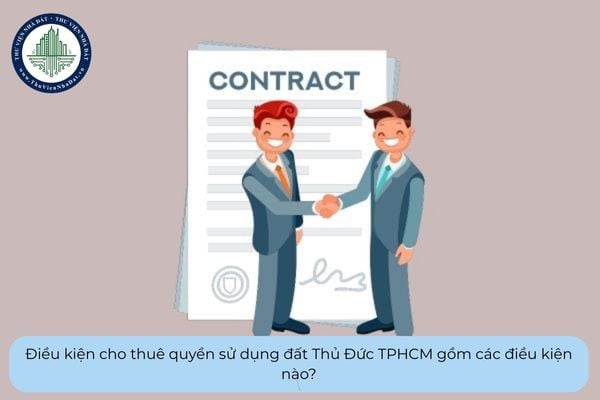 Điều kiện cho thuê quyền sử dụng đất Thủ Đức TPHCM gồm các điều kiện nào?