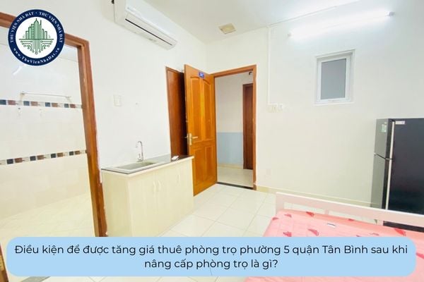 Điều kiện để được tăng giá thuê phòng trọ phường 5 quận Tân Bình sau khi nâng cấp phòng trọ là gì?