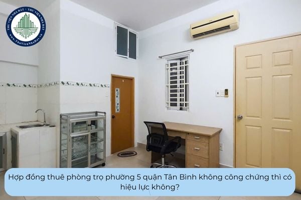 Hợp đồng thuê phòng trọ phường 5 quận Tân Bình không công chứng thì có hiệu lực không?