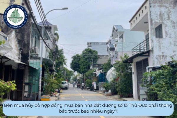 Bên mua hủy bỏ hợp đồng mua bán nhà đất đường số 13 Thủ Đức phải thông báo trước bao nhiêu ngày?