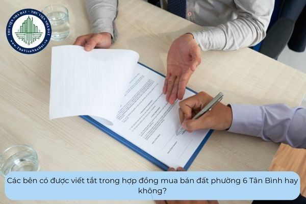 Các bên có được viết tắt trong hợp đồng mua bán đất phường 6 Tân Bình hay không?