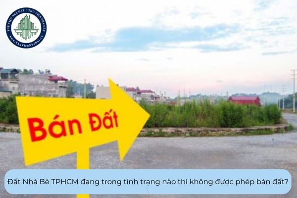 Đất Nhà Bè TPHCM đang trong tình trạng nào thì không được phép bán đất?