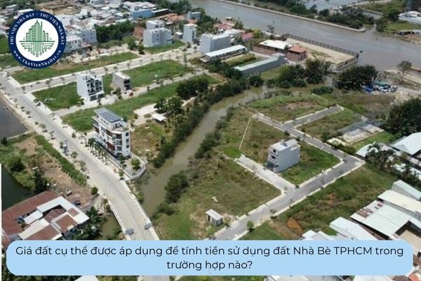 Giá đất cụ thể được áp dụng để tính tiền sử dụng đất Nhà Bè TPHCM trong trường hợp nào?