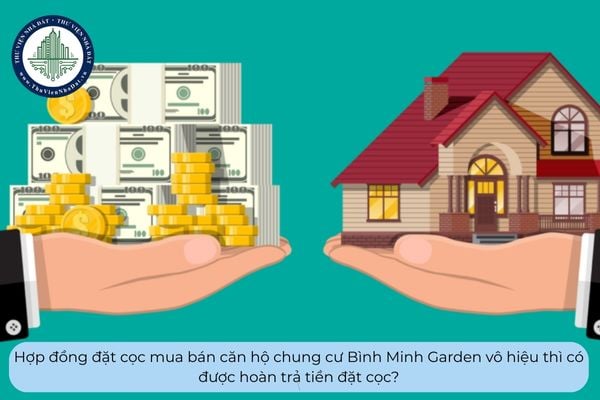Hợp đồng đặt cọc mua bán căn hộ chung cư Bình Minh Garden bị vô hiệu trong trường hợp nào?