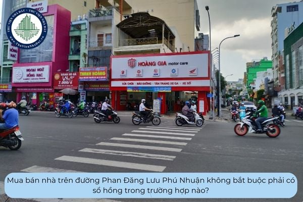 Mua bán nhà trên đường Phan Đăng Lưu Phú Nhuận không bắt buộc phải có sổ hồng trong trường hợp nào?