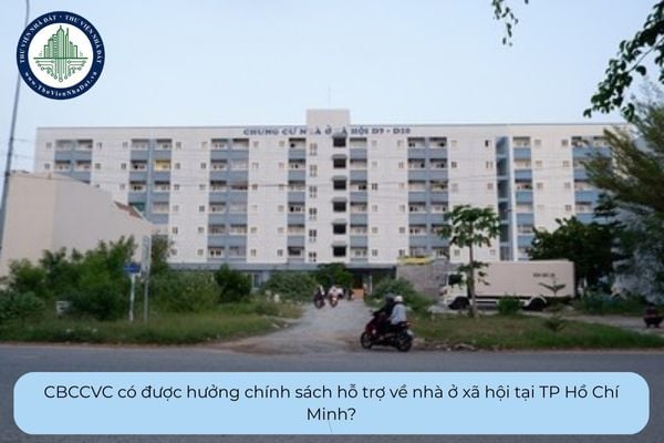 CBCCVC có được hưởng chính sách hỗ trợ về nhà ở xã hội tại TP Hồ Chí Minh?