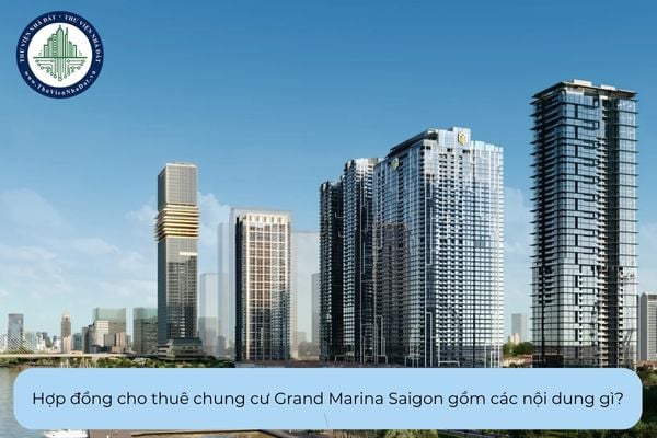 Hợp đồng cho thuê chung cư Grand Marina Saigon gồm các nội dung gì?
