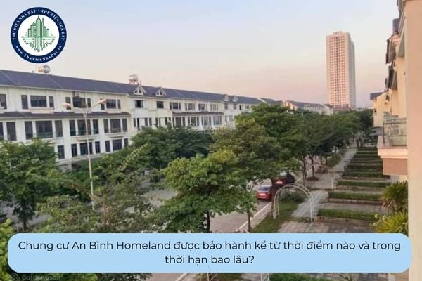 Chung cư An Bình Homeland được bảo hành kể từ thời điểm nào và trong thời hạn bao lâu?