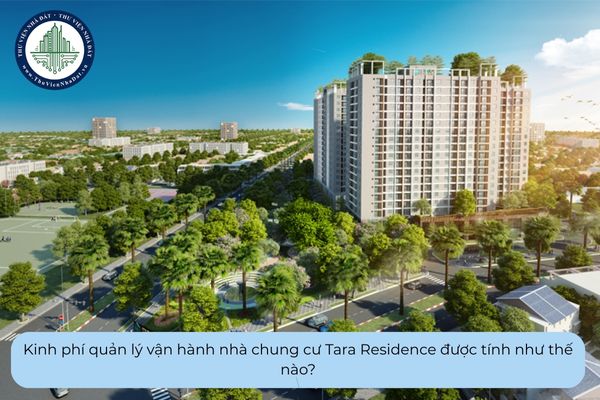 Kinh phí quản lý vận hành nhà chung cư Tara Residence được tính như thế nào?