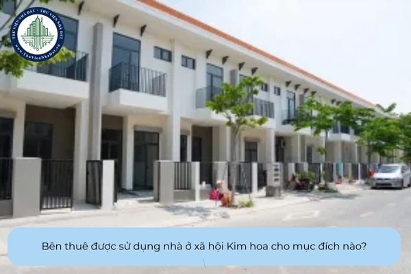 Bên thuê được sử dụng nhà ở xã hội Kim hoa cho mục đích nào?