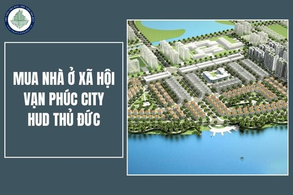 Ai có cơ hội mua nhà ở xã hội vạn phúc city HUD Thủ Đức?