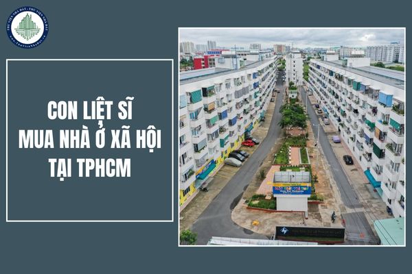 Con liệt sĩ khi mua nhà ở xã hội tại TPHCM có cần chứng minh điều kiện về thu nhập không?