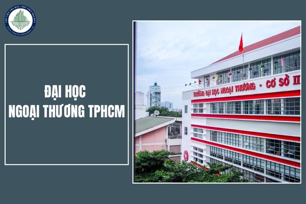 Đại học Ngoại thương TPHCM có địa chỉ mới ở đâu sau khi sắp xếp đơn vị hành chính? Gợi ý một số căn trọ cho thuê gần ĐH Ngoại thương cơ sở II?
