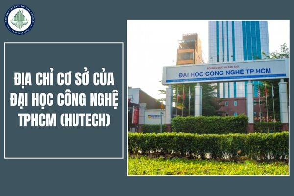 Địa chỉ các trụ sở của Đại học Công Nghệ TPHCM (HUTECH) ở đâu sau sắp xếp đơn vị hành chính? Thuê trọ gần trường HUTECH ở đâu?
