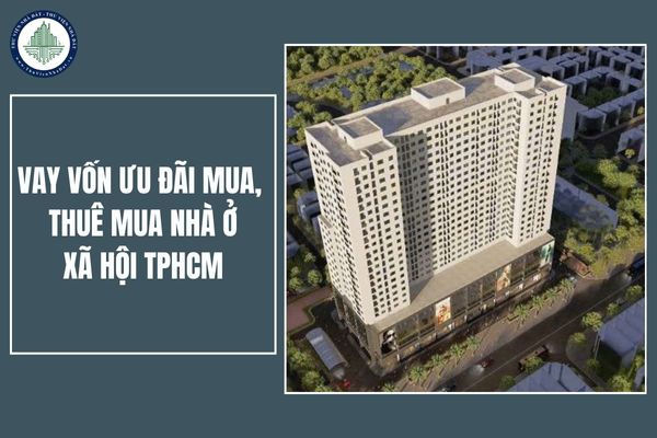 Đối tượng nào được vay vốn ưu đãi mua, thuê mua nhà ở xã hội TPHCM?