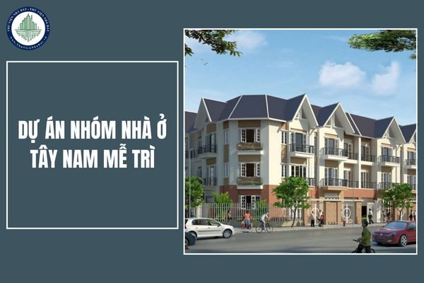 Nhóm nhà ở Tây Nam Mễ Trì nằm ở đâu? Hệ thống tiện ích dự án Tây Nam Mễ Trì có gì đặc biệt?