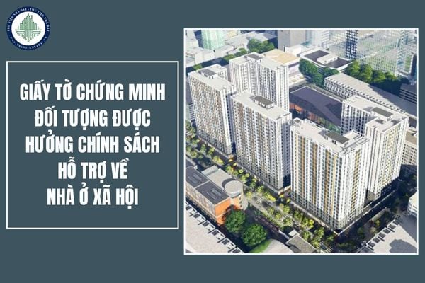 Mẫu giấy tờ chứng minh đối tượng được hưởng chính sách hỗ trợ về nhà ở xã hội Khu 6 Việt Sing? Hồ sơ mua nhà ở xã hội tỉnh Bình Dương gồm những gì?