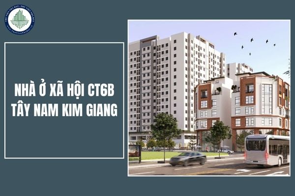 Giá bán dự án nhà ở xã hội CT6B Tây Nam Kim Giang như thế nào? Giấy tờ cần chuẩn bị để mua nhà ở xã hội CT6B Tây Nam Kim Giang gồm những gì?