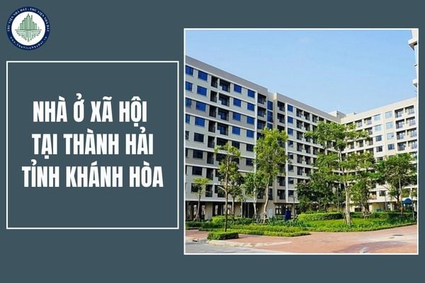 Đối tượng nào được mua nhà ở xã hội tại Thành Hải tỉnh Khánh Hòa? Điều kiện để mua nhà ở xã hội tại Thành Hải Khánh Hòa là gì? 