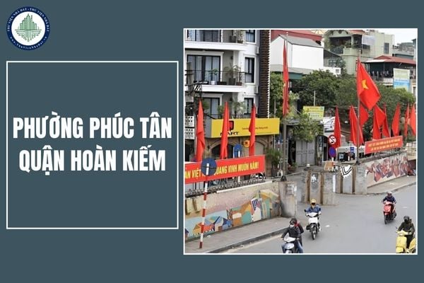 Phường Phúc Tân Quận Hoàn Kiếm cũ đổi thành phường gì sau khi sắp xếp đơn vị hành chính?