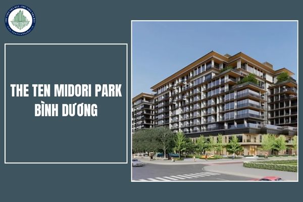 Tổng quan căn hộ The Ten Midori Park Bình Dương? Các dòng sản phẩm tại căn hộ The Ten và giá bán tham khảo mới nhất 2025?