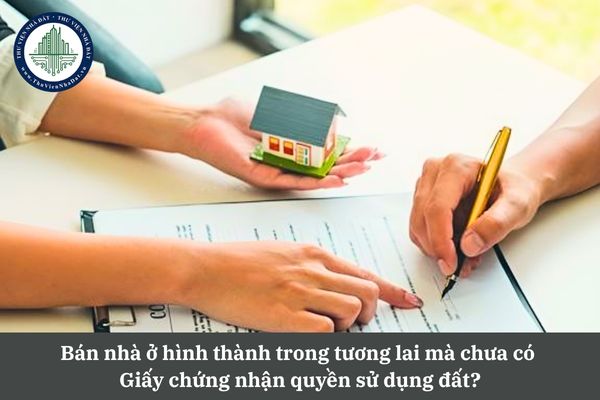 Bán nhà ở hình thành trong tương lai mà chưa có Giấy chứng nhận quyền sử dụng đất thì được thu tối đa bao nhiêu phần trăm giá trị hợp đồng? 