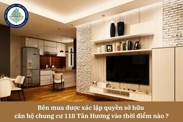 Bên mua được xác lập quyền sở hữu căn hộ chung cư 118 Tân Hương vào thời điểm nào theo quy định pháp luật?