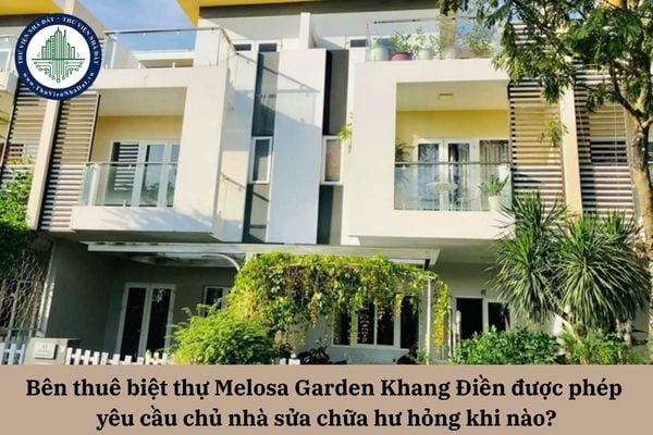 Bên thuê biệt thự Melosa Garden Khang Điền được phép yêu cầu chủ nhà sửa chữa hư hỏng khi nào?