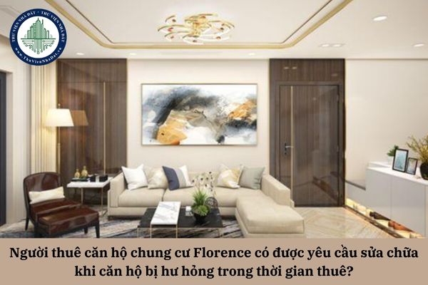 Người thuê căn hộ chung cư Florence có được yêu cầu sửa chữa khi căn hộ bị hư hỏng trong thời gian thuê?