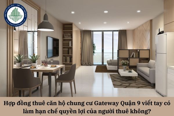 Hợp đồng thuê căn hộ chung cư Gateway Quận 9 viết tay có làm hạn chế quyền lợi của người thuê không?