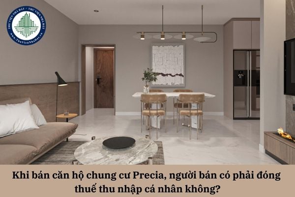 Khi bán căn hộ chung cư Precia, người bán có phải đóng thuế thu nhập cá nhân không?