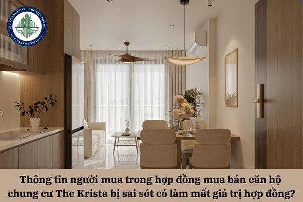 Thông tin người mua trong hợp đồng mua bán căn hộ chung cư The Krista bị sai sót có làm mất giá trị pháp lý của hợp đồng không?
