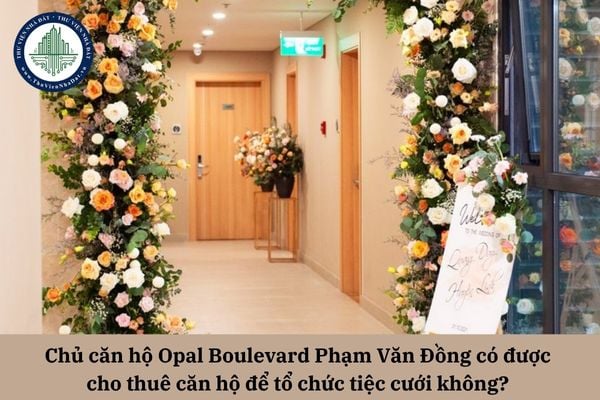 Chủ căn hộ Opal Boulevard Phạm Văn Đồng có được cho thuê căn hộ để tổ chức tiệc cưới không?