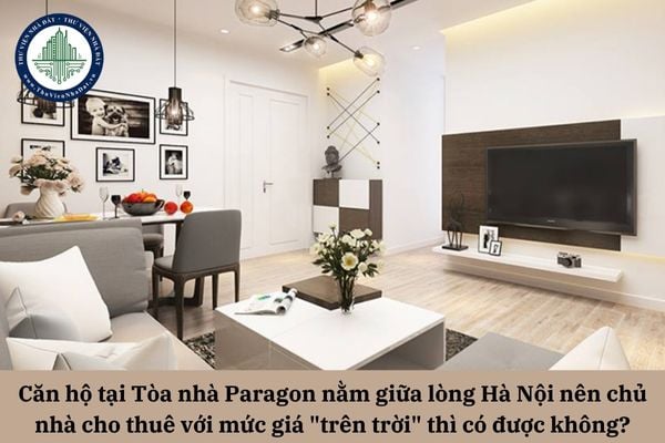 Căn hộ tại Tòa nhà Paragon nằm giữa lòng Hà Nội nên chủ nhà cho thuê với mức giá 