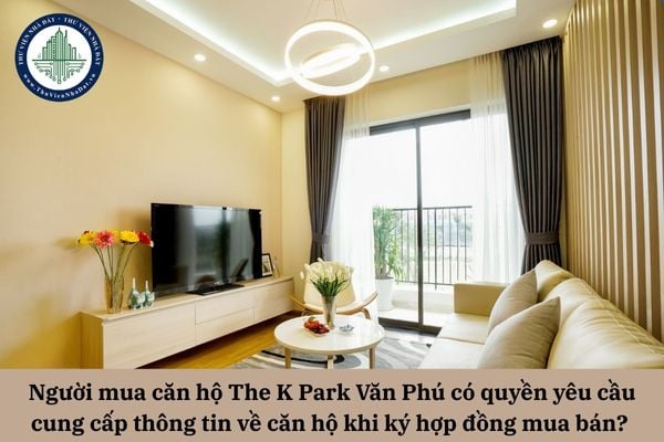 Người mua căn hộ The K Park Văn Phú có quyền yêu cầu cung cấp thông tin minh bạch về căn hộ khi ký hợp đồng mua bán không? 