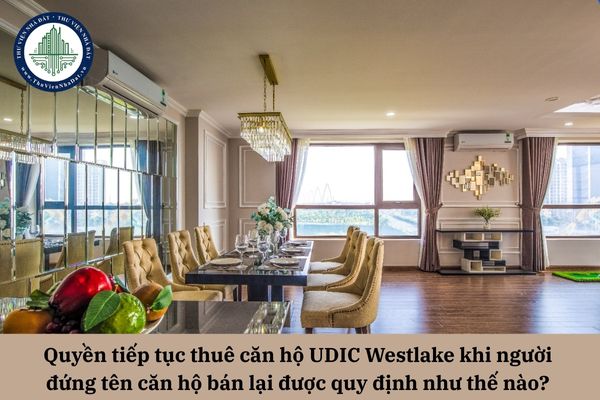 Quyền tiếp tục thuê căn hộ UDIC Westlake khi người đứng tên căn hộ bán lại? 