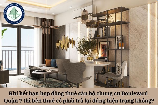 Khi hết hạn hợp đồng thuê căn hộ chung cư Boulevard Quận 7 thì bên thuê có phải trả lại đúng hiện trạng không?