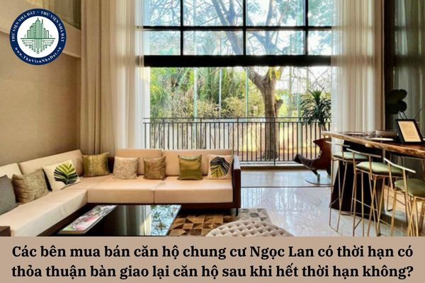 Các bên mua bán căn hộ chung cư Ngọc Lan có thời hạn có cần thỏa thuận về việc bàn giao lại căn hộ sau khi hết thời hạn sở hữu không?